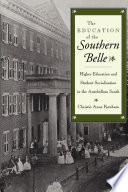 The Education of the southern belle : higher education and student socialization in the antebellum South /