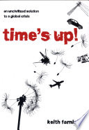 Time's up! : an uncivilized solution to a global crisis /