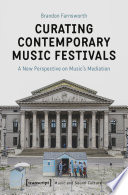 Curating Contemporary Music Festivals : a New Perspective on Music's Mediation /