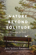 Nature beyond solitude : notes from the field /