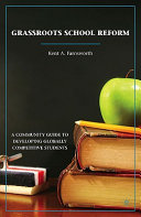 Grassroots school reform : a community guide to developing globally competitive students /
