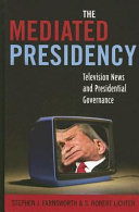 The mediated presidency : television news and presidential governance /