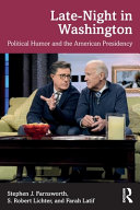 Late-night in Washington : political humor and the American presidency /
