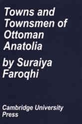 Towns and townsmen in Ottoman Anatolia : trade, crafts and food production in an urban setting, 1520-1650 /