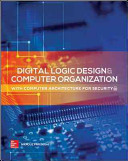 Digital logic design and computer organization with computer architecture for security /