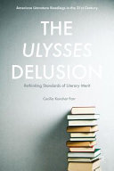 The Ulysses delusion : rethinking standards of literary merit /