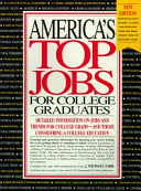America's top jobs for college graduates : detailed information on jobs and trends for college graduates--and those considering a college education /