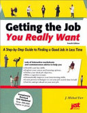 Getting the job you really want : a step-by-step guide to finding a good job in less time /