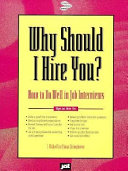 Why should I hire you? : how to do well in job interviews /