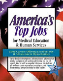 America's top medical, education & human services jobs : detailed information on 73 major jobs with excellent pay and advancement opportunities /