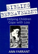 Sibling bereavement : helping children cope with loss /