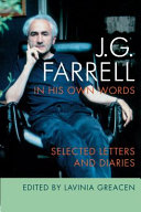 J.G. Farrell in his own words : selected letters and diaries /