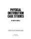 Physical distribution case studies /