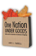 One nation under goods : malls and the seductions of American shopping /