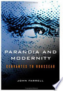 Paranoia and modernity : Cervantes to Rousseau /