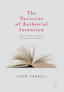 The varieties of authorial intention : literary theory beyond the intentional fallacy /
