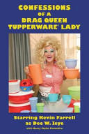 Confessions of a drag queen tupperware lady /