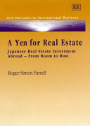 A yen for real estate : Japanese real estate investment abroad--from boom to bust /