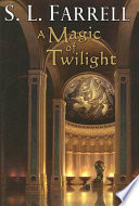 A magic of twilight : a novel in The Nessantico Cycle /