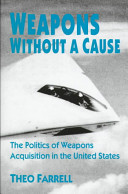 Weapons without a cause : the politics of weapons acquisition in the United States /