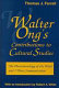 Walter Ong's contributions to cultural studies : the phenomenology of the word and I-thou communication /