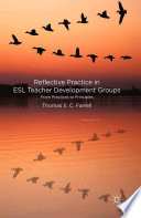 Reflective practice in ESL teacher development groups : from practices to principles /