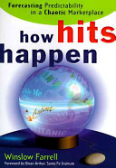 How hits happen : forecasting predictability in a chaotic marketplace /
