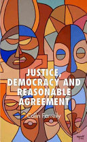 Justice, democracy and reasonable agreement /