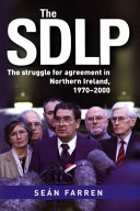 The SDLP : the struggle for agreement in Northern Ireland, 1970-2000 /