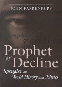 Prophet of decline : Spengler on world history and politics /