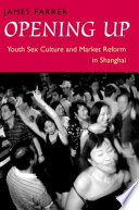 Opening up : youth sex culture and market reform in Shanghai /