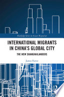 International migrants in China's global city : the new Shanghailanders /