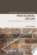 Postcolonial asylum : seeking sanctuary before the law /