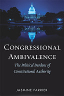 Congressional ambivalence : the political burdens of constitutional authority /