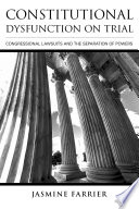Constitutional dysfunction on trial : Congressional lawsuits and the separation of powers /