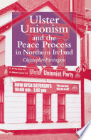 Ulster Unionism and the Peace Process in Northern Ireland /