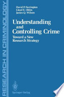 Understanding and Controlling Crime : Toward a New Research Strategy /