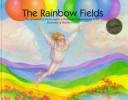 The rainbow fields /