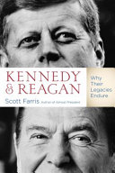 Kennedy and Reagan : why their legacies endure /