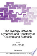 The Synergy Between Dynamics and Reactivity at Clusters and Surfaces /