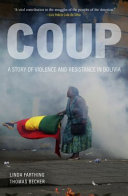 Coup : a story of violence and resistance in Bolivia /