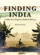 Finding India : a fifty year magical, medical odyssey /
