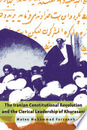 The Iranian Constitutional Revolution and the clerical leadership of Khurasani /