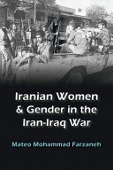 Iranian women and gender in the Iran-Iraq War /