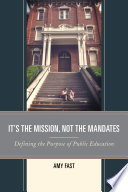 It's the mission, not the mandates : defining the purpose of public education /