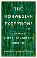 The Norwegian exception? : Norway's liberal democracy since 1814 /