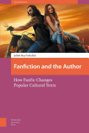 Fanfiction and the author : how fanfic changes popular cultural texts /