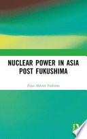 Nuclear Power in Asia Post Fukushima