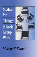 Models for change in social group work /