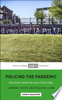 Policing the Pandemic : How Public Health Becomes Public Order /